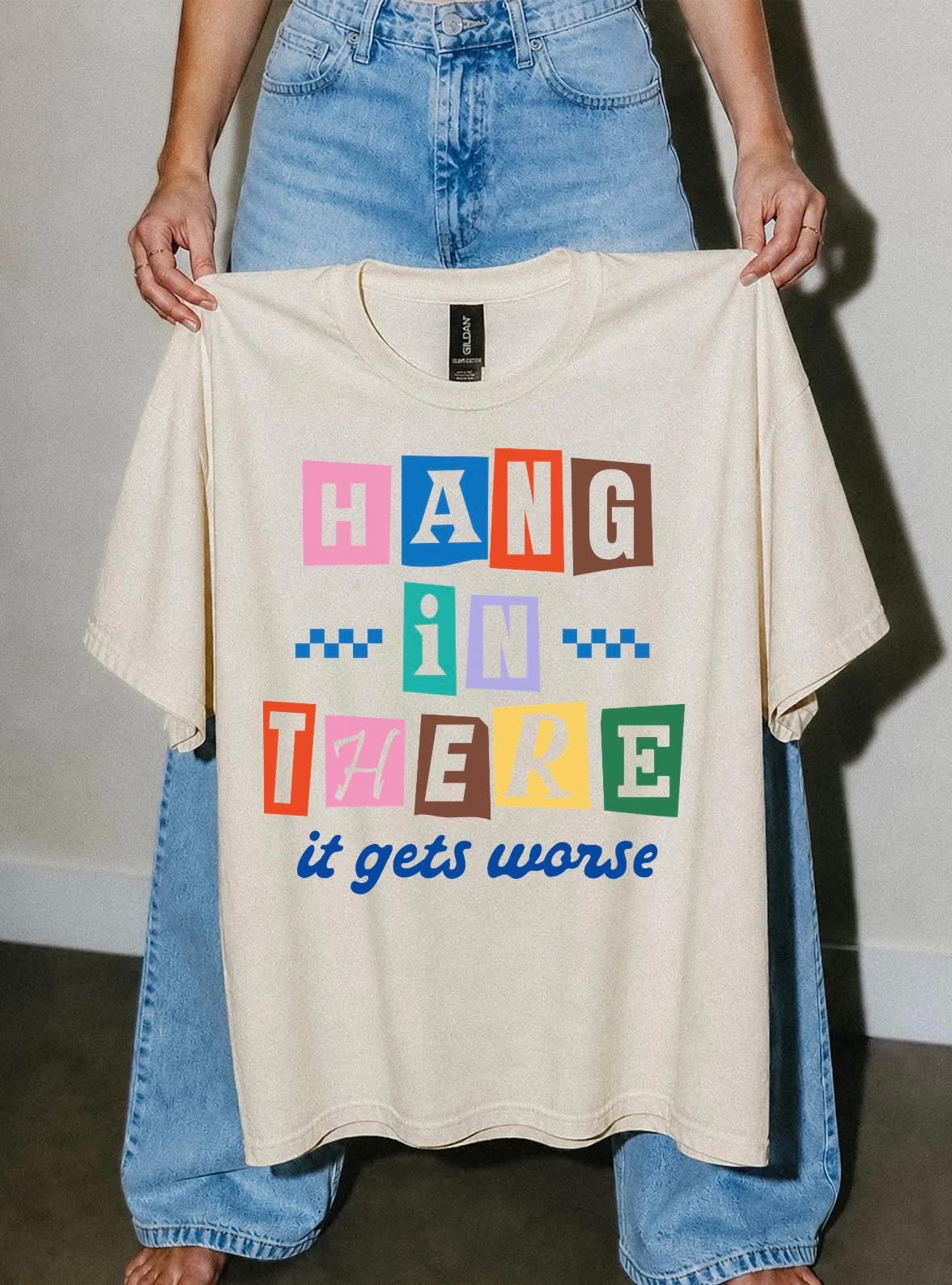 Hang In There It Gets Worse Graphic Tee